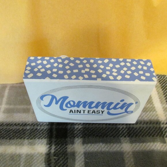 H299-NEW Kirklands Wood Block Sign " Mommin" Ain't Easy" - Picture 2 of 3